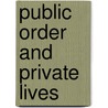 Public Order and Private Lives by Michael Brake