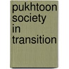 Pukhtoon Society in Transition by Noor Elahi