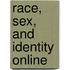 Race, Sex, and Identity Online
