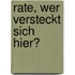Rate, wer versteckt sich hier?