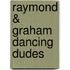 Raymond & Graham Dancing Dudes