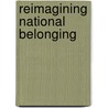 Reimagining National Belonging door Robin Maria Delugan