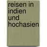 Reisen in Indien Und Hochasien door Hermann Von Schlagintweit