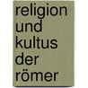 Religion Und Kultus Der Römer door Wissowa Georg