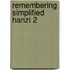 Remembering Simplified Hanzi 2