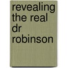 Revealing the Real Dr Robinson by Dianne Drake