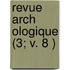 Revue Arch Ologique (3; V. 8 )