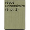 Revue Universitaire (9, Pt. 2) by Livres Groupe