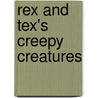 Rex and Tex's Creepy Creatures door Rozanne Lanczak Williams
