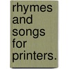 Rhymes and Songs for Printers. door Thomas Thomson