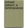 Richard Osborn; A Reminiscence door Margaret B. [From Old Catalog] Monahan