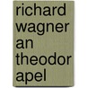 Richard Wagner an Theodor Apel by Wagner Richard