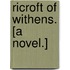 Ricroft of Withens. [A novel.]