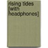 Rising Tides [With Headphones]