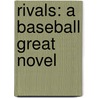 Rivals: A Baseball Great Novel door Tim Green