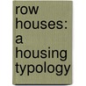 Row Houses: A Housing Typology by Per Brauneck