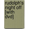 Rudolph's Night Off [with Dvd] by Baxter A. Black