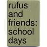 Rufus And Friends: School Days door Iza Trapani