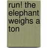 Run! The Elephant Weighs A Ton door Adam Frost