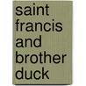 Saint Francis and Brother Duck door Jay Stoeckl