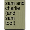 Sam and Charlie (and Sam Too!) door Leslie Kimmelman