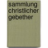 Sammlung Christlicher Gebether door Johann Caspar Lavater