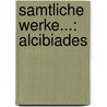 Samtliche Werke...: Alcibiades by August Gottlieb Meissner