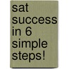Sat Success In 6 Simple Steps! by Learningexpress Llc