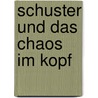 Schuster und das Chaos im Kopf by Susanne Lieder