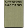 Schwarzwald. Buch Mit Audi door Andrea-Maria Wagner