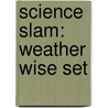 Science Slam: Weather Wise Set by Ellen Lawrence
