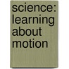 Science: Learning about Motion door Christian Downey