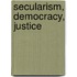 Secularism, Democracy, Justice