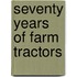 Seventy Years of Farm Tractors