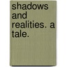 Shadows and Realities. A tale. door Chatto