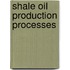 Shale Oil Production Processes