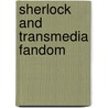 Sherlock and Transmedia Fandom door Louisa Ellen Stein