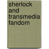 Sherlock and Transmedia Fandom by Louisa Ellen Stein