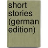 Short Stories (German Edition) door Bernhardt Wilhelm