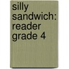 Silly Sandwich: Reader Grade 4 door Harcourt Brace