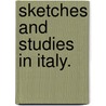 Sketches and Studies in Italy. door John Addington Symonds