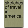 Sketches of travel in America. door Emmeline Charlotte Elizabeth Stuart Wortley