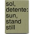 Sol, Detente: Sun, Stand Still