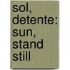 Sol, Detente: Sun, Stand Still by Steven Furtick