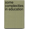 Some Complexities in Education door Patrick Kasaba Bushilya