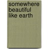 Somewhere Beautiful Like Earth door Stewart S. Warren