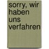 Sorry, wir haben uns verfahren