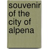 Souvenir of the City of Alpena door William [From Old Catalog] Boulton