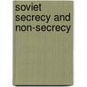 Soviet Secrecy And Non-Secrecy door Raymond Hutchings