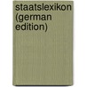 Staatslexikon (German Edition) door Görres-Gesellschaft Görres-Gesellscha